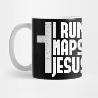 I run on Naps and Jesus - Funny Christian Nap Lover Gift Mug